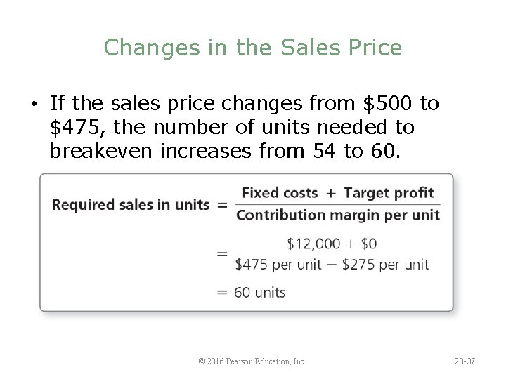 Changes in the Sales Price • If the sales price changes from $500 to