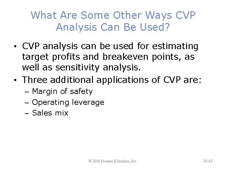 What Are Some Other Ways CVP Analysis Can Be Used? • CVP analysis can