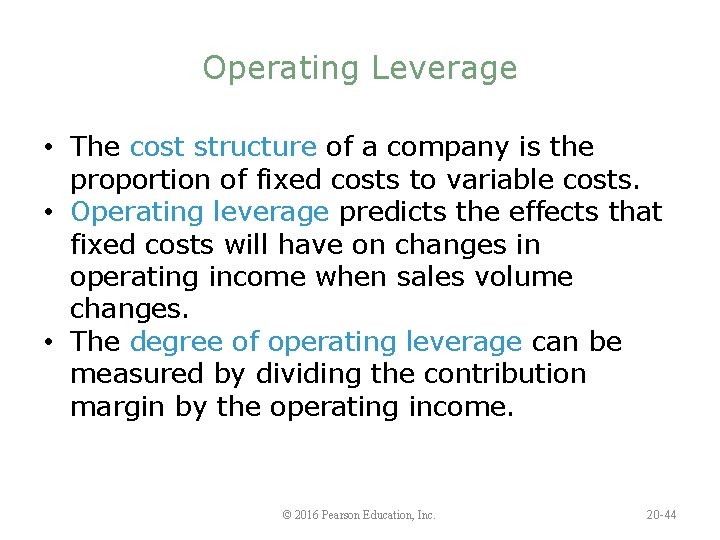 Operating Leverage • The cost structure of a company is the proportion of fixed