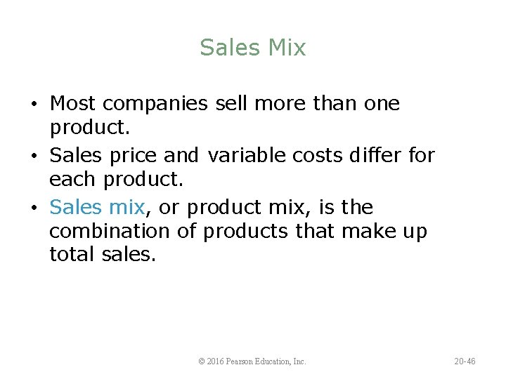 Sales Mix • Most companies sell more than one product. • Sales price and