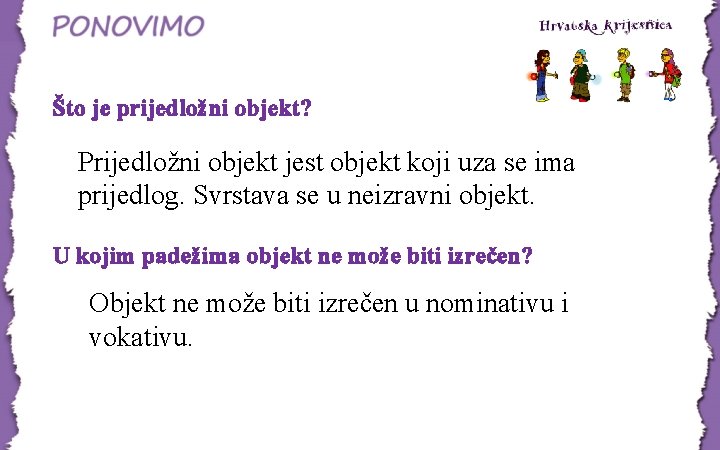 Što je prijedložni objekt? Prijedložni objekt jest objekt koji uza se ima prijedlog. Svrstava