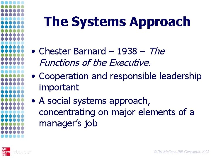 The Systems Approach • Chester Barnard – 1938 – The Functions of the Executive.