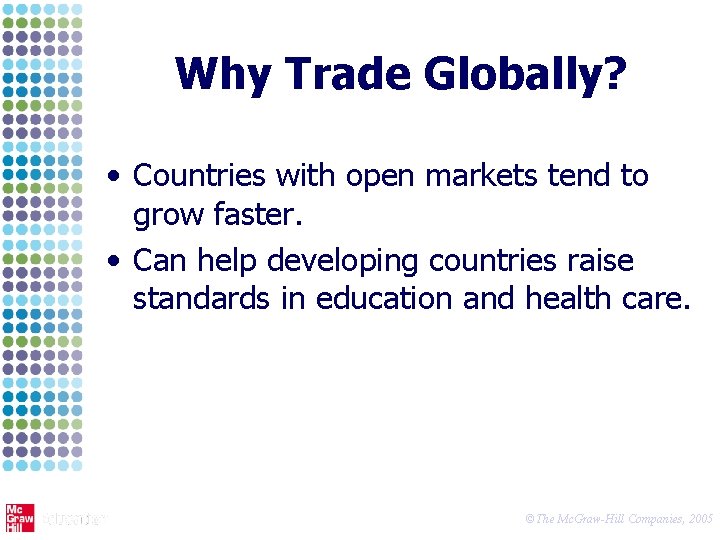 Why Trade Globally? • Countries with open markets tend to grow faster. • Can