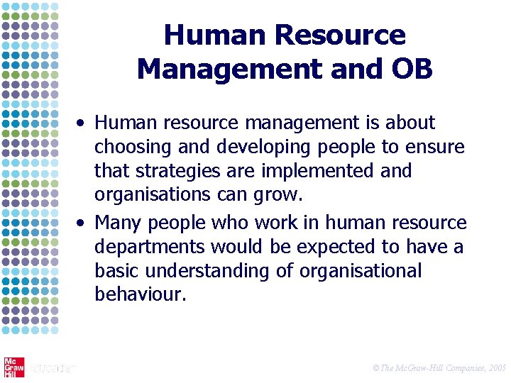 Human Resource Management and OB • Human resource management is about choosing and developing