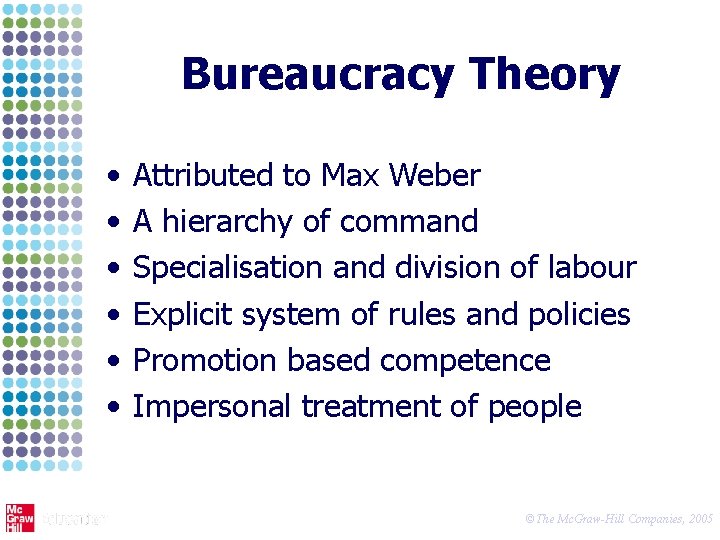 Bureaucracy Theory • • • Attributed to Max Weber A hierarchy of command Specialisation