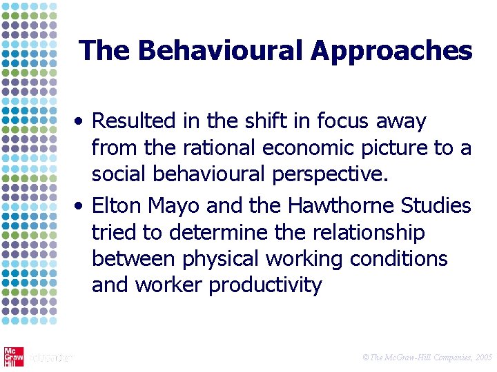 The Behavioural Approaches • Resulted in the shift in focus away from the rational