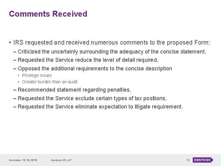 Comments Received • IRS requested and received numerous comments to the proposed Form: –