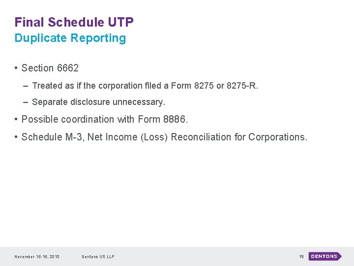 Final Schedule UTP Duplicate Reporting • Section 6662 – Treated as if the corporation