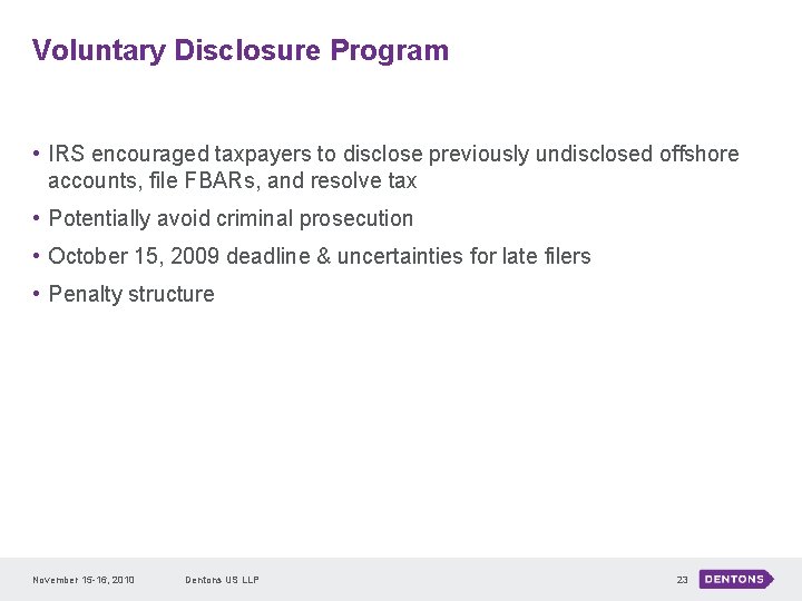 Voluntary Disclosure Program • IRS encouraged taxpayers to disclose previously undisclosed offshore accounts, file
