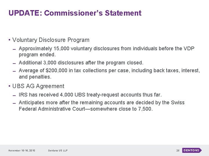 UPDATE: Commissioner’s Statement • Voluntary Disclosure Program Approximately 15, 000 voluntary disclosures from individuals
