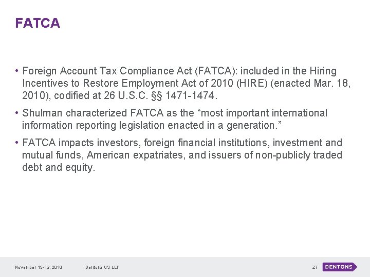 FATCA • Foreign Account Tax Compliance Act (FATCA): included in the Hiring Incentives to