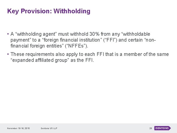 Key Provision: Withholding • A “withholding agent” must withhold 30% from any “withholdable payment”