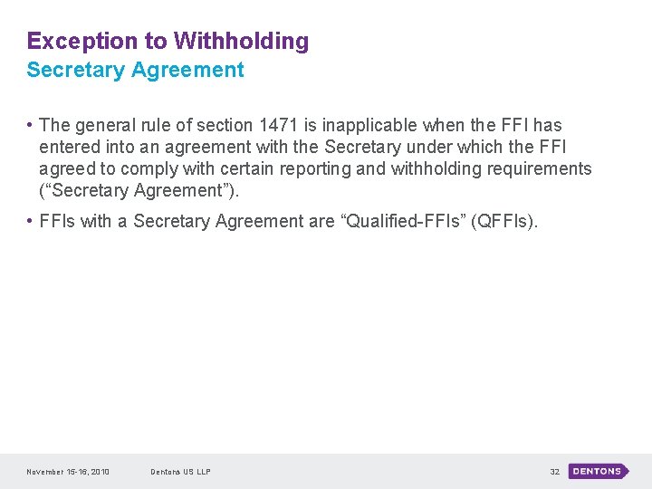 Exception to Withholding Secretary Agreement • The general rule of section 1471 is inapplicable
