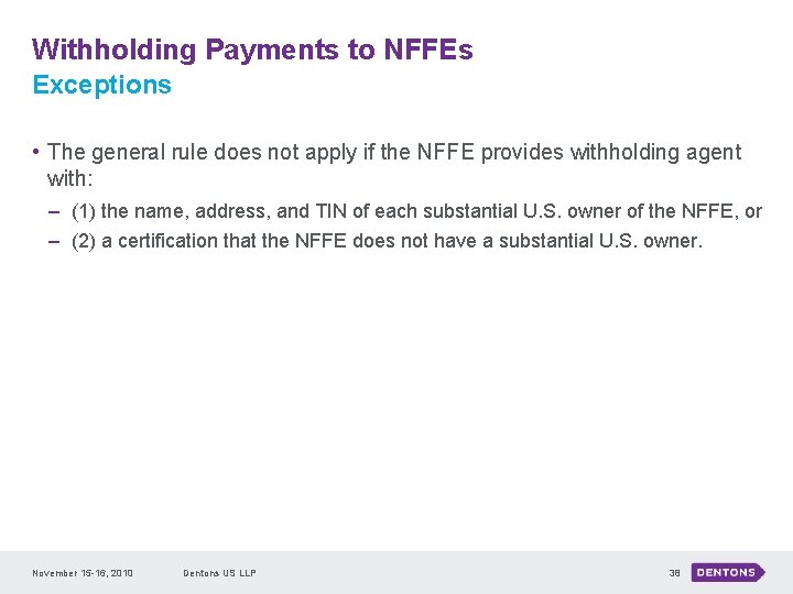 Withholding Payments to NFFEs Exceptions • The general rule does not apply if the