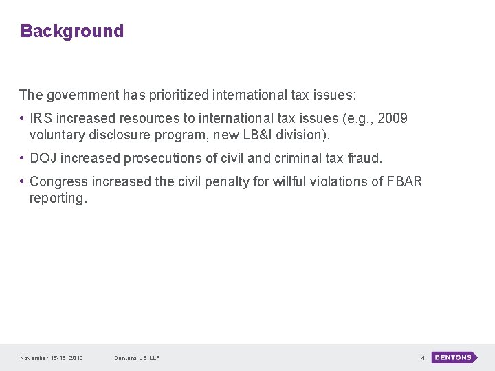 Background The government has prioritized international tax issues: • IRS increased resources to international