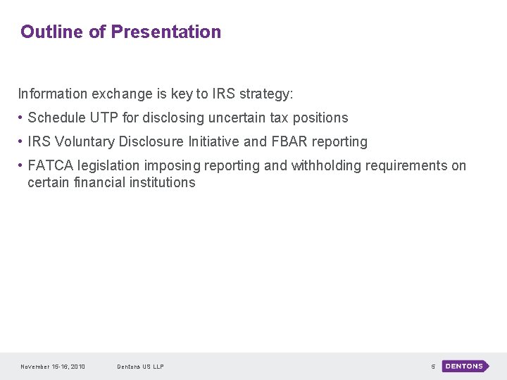 Outline of Presentation Information exchange is key to IRS strategy: • Schedule UTP for