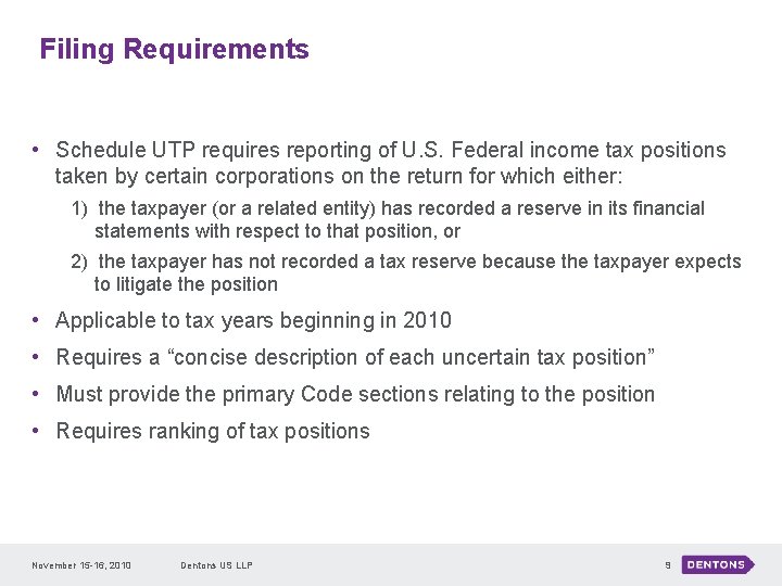 Filing Requirements • Schedule UTP requires reporting of U. S. Federal income tax positions