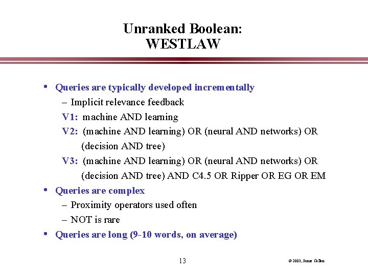 Unranked Boolean: WESTLAW • Queries are typically developed incrementally – Implicit relevance feedback V Unranked Boolean: WESTLAW • Queries are typically developed incrementally – Implicit relevance feedback V