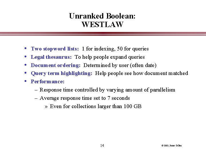 Unranked Boolean: WESTLAW • • • Two stopword lists: 1 for indexing, 50 for