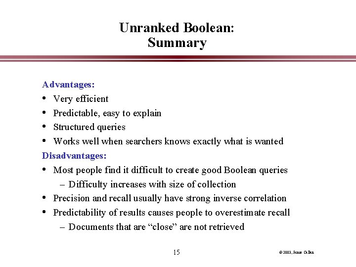 Unranked Boolean: Summary Advantages: • Very efficient • Predictable, easy to explain • Structured Unranked Boolean: Summary Advantages: • Very efficient • Predictable, easy to explain • Structured