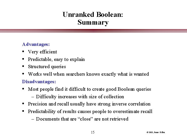 Unranked Boolean: Summary Advantages: • Very efficient • Predictable, easy to explain • Structured