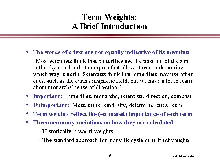 Term Weights: A Brief Introduction • The words of a text are not equally