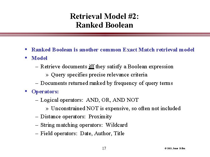 Retrieval Model #2: Ranked Boolean • Ranked Boolean is another common Exact Match retrieval Retrieval Model #2: Ranked Boolean • Ranked Boolean is another common Exact Match retrieval