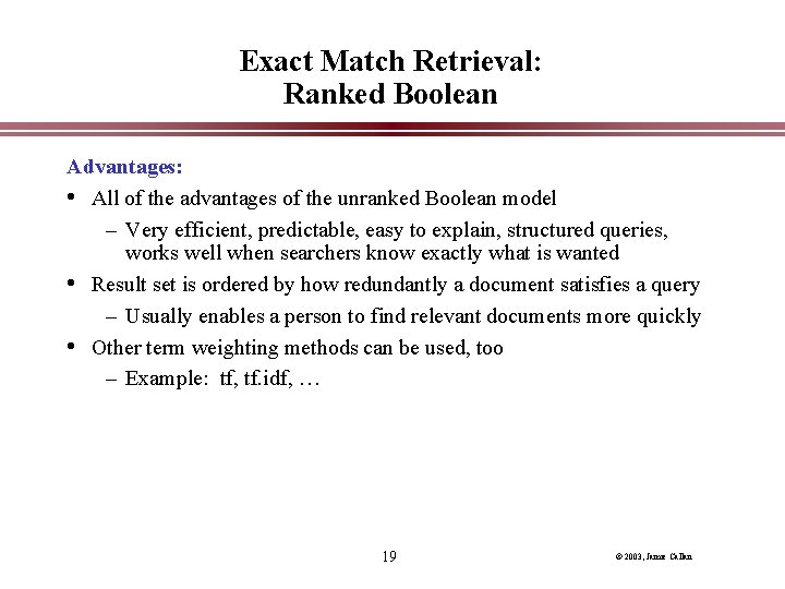 Exact Match Retrieval: Ranked Boolean Advantages: • All of the advantages of the unranked