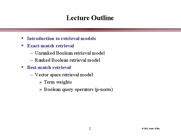 Lecture Outline • Introduction to retrieval models • Exact-match retrieval – Unranked Boolean retrieval