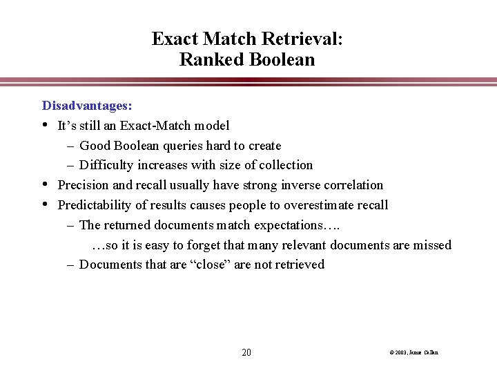 Exact Match Retrieval: Ranked Boolean Disadvantages: • It’s still an Exact-Match model – Good