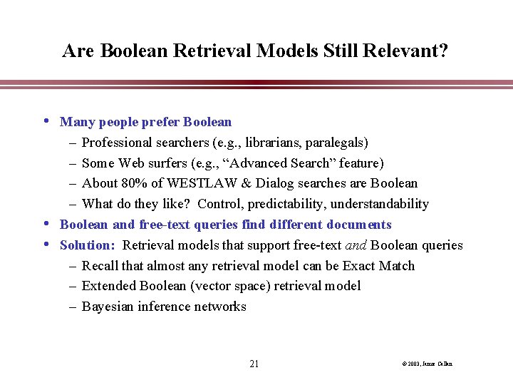 Are Boolean Retrieval Models Still Relevant? • Many people prefer Boolean – Professional searchers