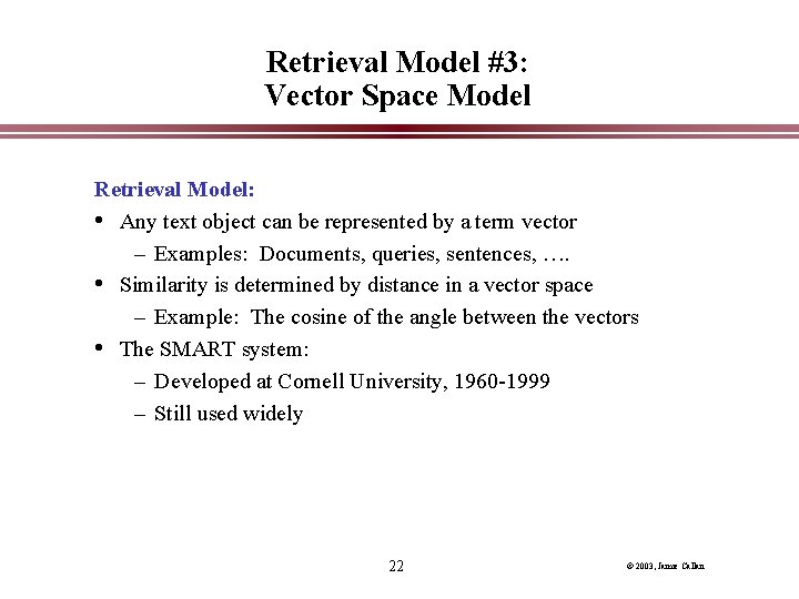 Retrieval Model #3: Vector Space Model Retrieval Model: • Any text object can be Retrieval Model #3: Vector Space Model Retrieval Model: • Any text object can be