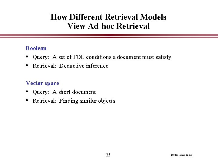 How Different Retrieval Models View Ad-hoc Retrieval Boolean • Query: A set of FOL