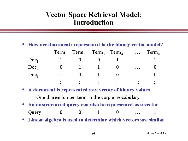 Vector Space Retrieval Model: Introduction • How are documents represented in the binary vector Vector Space Retrieval Model: Introduction • How are documents represented in the binary vector
