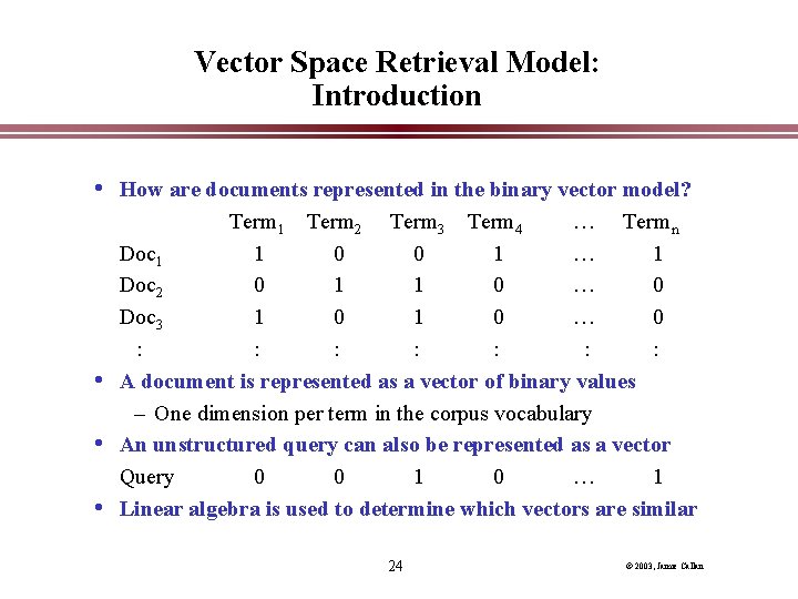 Vector Space Retrieval Model: Introduction • How are documents represented in the binary vector