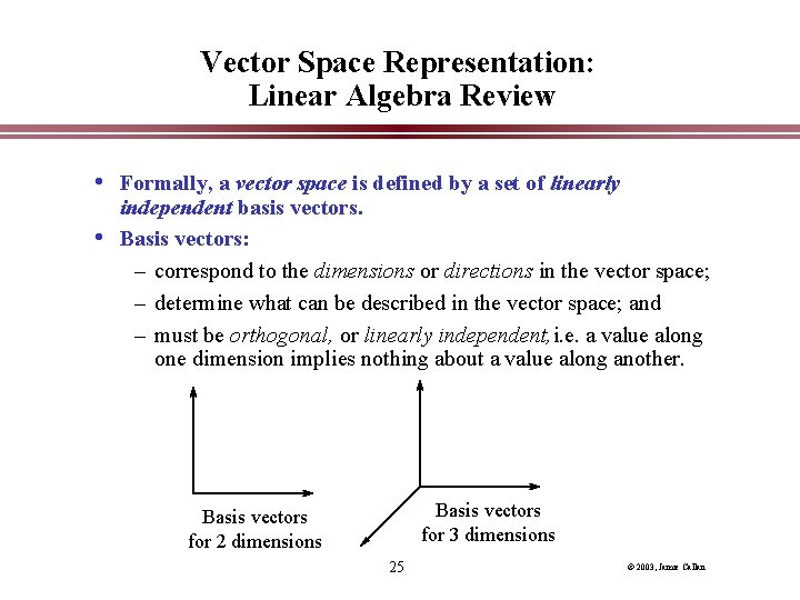 Vector Space Representation: Linear Algebra Review • Formally, a vector space is defined by