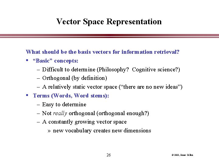 Vector Space Representation What should be the basis vectors for information retrieval? • “Basic” Vector Space Representation What should be the basis vectors for information retrieval? • “Basic”