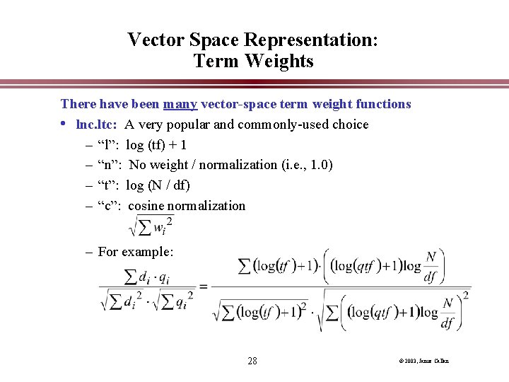Vector Space Representation: Term Weights There have been many vector-space term weight functions • Vector Space Representation: Term Weights There have been many vector-space term weight functions •