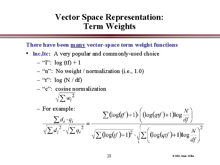 Vector Space Representation: Term Weights There have been many vector-space term weight functions •