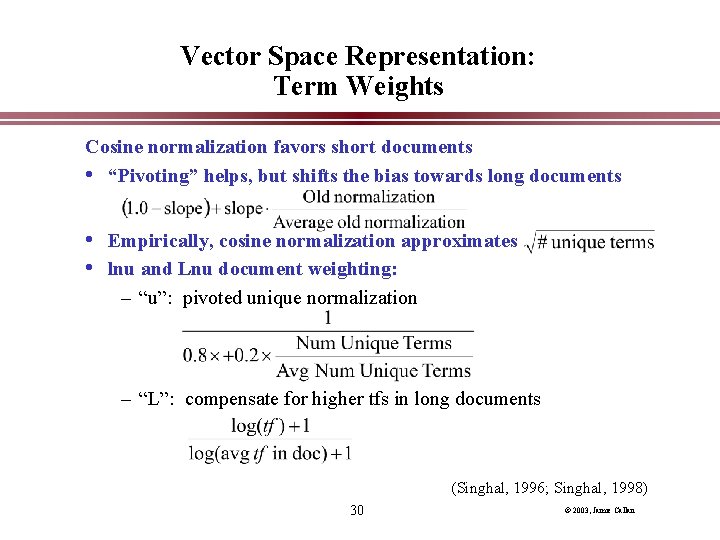 Vector Space Representation: Term Weights Cosine normalization favors short documents • “Pivoting” helps, but Vector Space Representation: Term Weights Cosine normalization favors short documents • “Pivoting” helps, but