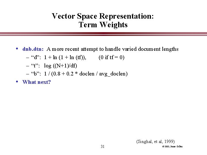 Vector Space Representation: Term Weights • dnb. dtn: A more recent attempt to handle