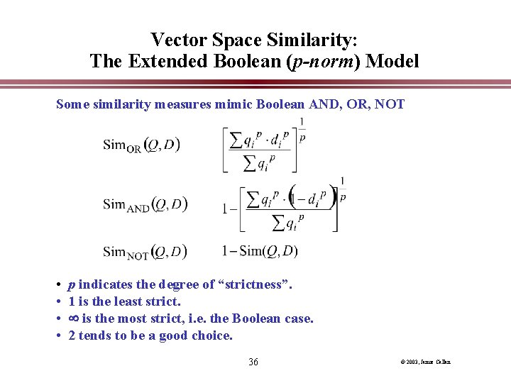 Vector Space Similarity: The Extended Boolean (p-norm) Model Some similarity measures mimic Boolean AND,