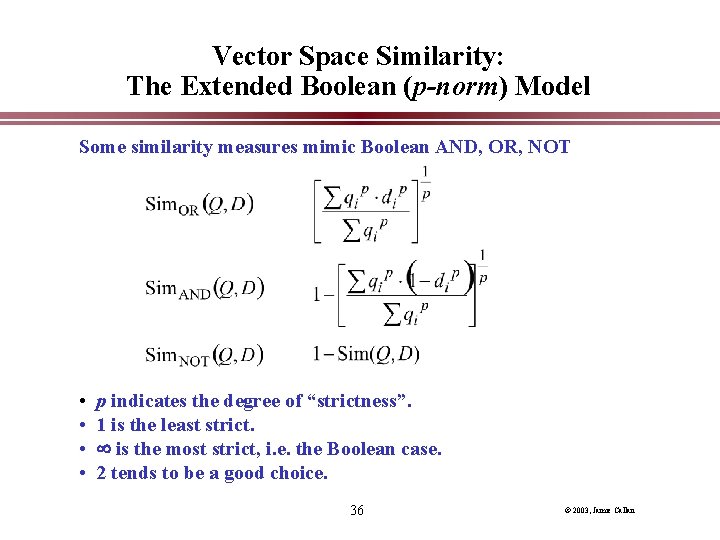 Vector Space Similarity: The Extended Boolean (p-norm) Model Some similarity measures mimic Boolean AND, Vector Space Similarity: The Extended Boolean (p-norm) Model Some similarity measures mimic Boolean AND,