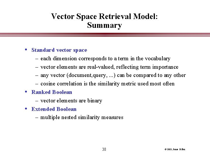 Vector Space Retrieval Model: Summary • Standard vector space – each dimension corresponds to