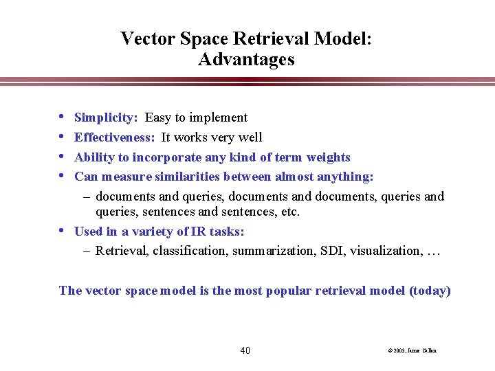 Vector Space Retrieval Model: Advantages • • • Simplicity: Easy to implement Effectiveness: It Vector Space Retrieval Model: Advantages • • • Simplicity: Easy to implement Effectiveness: It