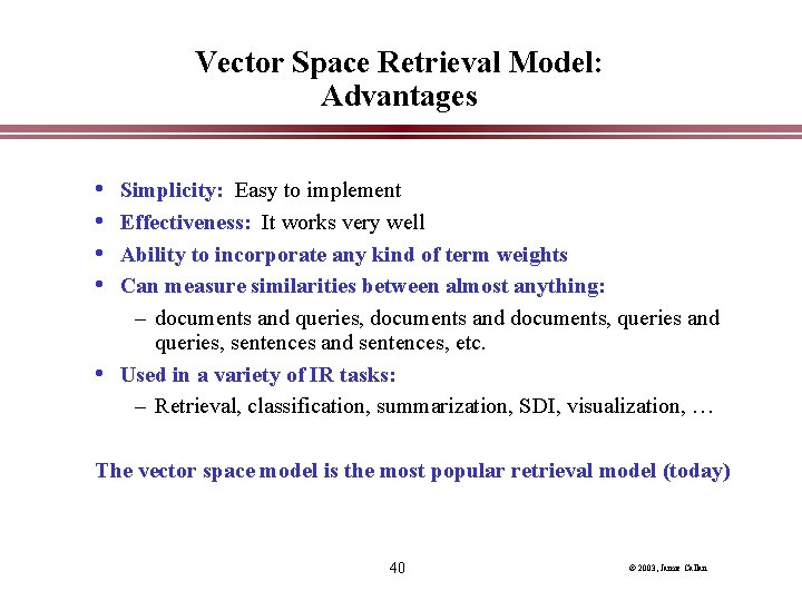 Vector Space Retrieval Model: Advantages • • • Simplicity: Easy to implement Effectiveness: It