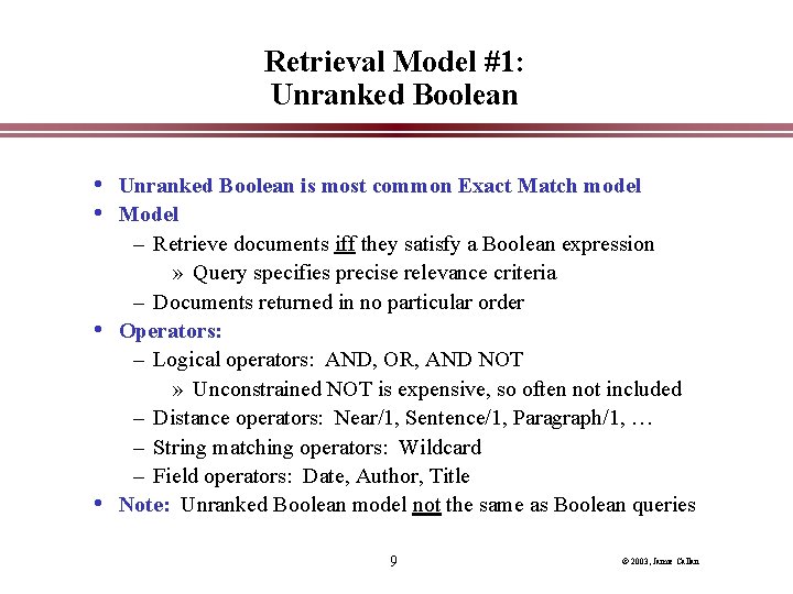 Retrieval Model #1: Unranked Boolean • Unranked Boolean is most common Exact Match model