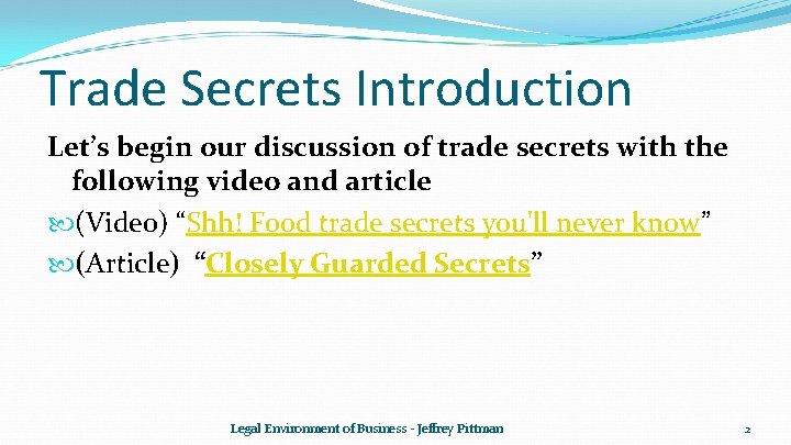 Trade Secrets Introduction Let’s begin our discussion of trade secrets with the following video Trade Secrets Introduction Let’s begin our discussion of trade secrets with the following video