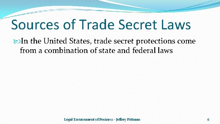 Sources of Trade Secret Laws In the United States, trade secret protections come from