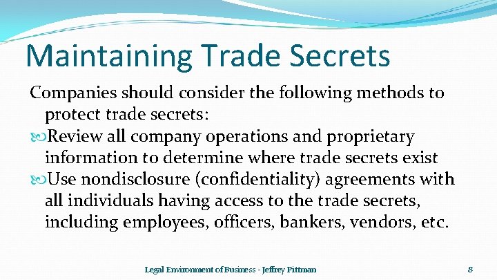 Maintaining Trade Secrets Companies should consider the following methods to protect trade secrets: Review Maintaining Trade Secrets Companies should consider the following methods to protect trade secrets: Review